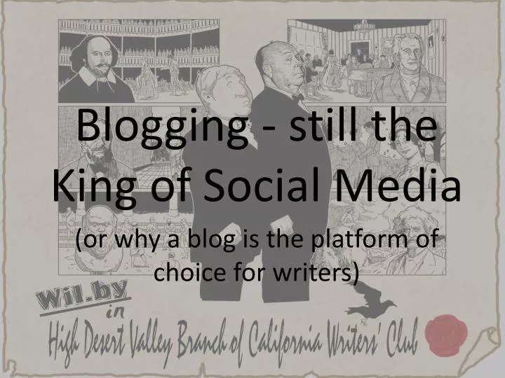 blogging still the king of social media or why a blog is the platform of choice for writers