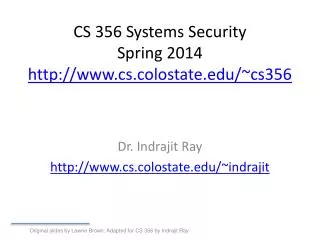 CS 356 Systems Security Spring 2014 http://www.cs.colostate.edu/~cs356