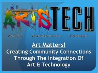 Art Matters! Creating Community Connections Through The Integration Of Art &amp; Technology
