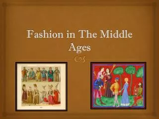 F ashion in The Middle Ages