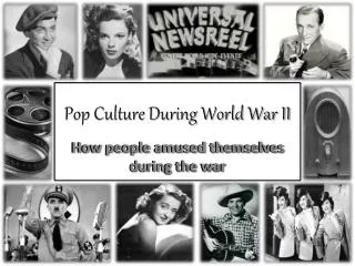 Pop Culture During World War II