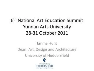 6 th National Art Education Summit Yunnan Arts University 28-31 October 2011