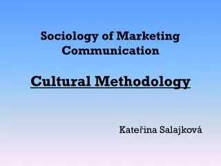 Sociology of Marketing Communication Cultural Methodology
