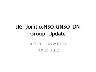 JIG (Joint ccNSO -GNSO IDN Group) Update