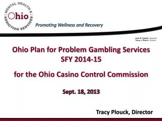 Ohio Plan for Problem Gambling Services SFY 2014-15 for the Ohio Casino Control Commission Sept. 18, 2013