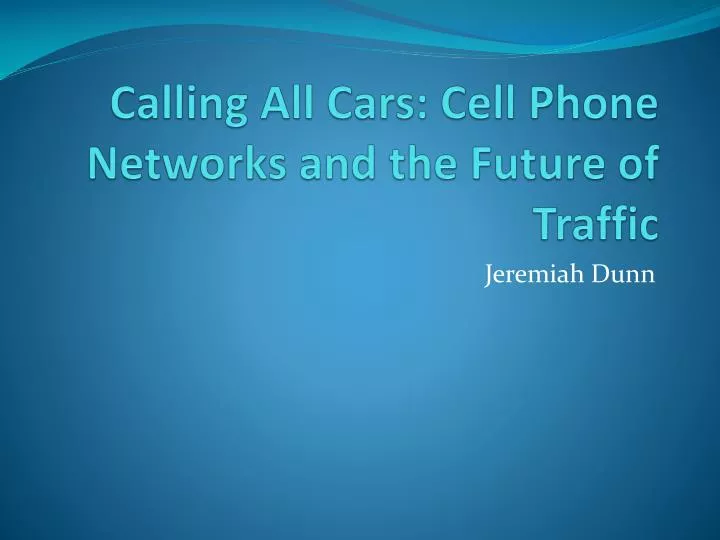 calling all cars cell phone networks and the future of traffic