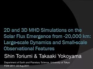 2D and 3D MHD Simulations on the Solar Flux Emergence from -20,000 km: Large-scale Dynamics and Small-scale Observationa