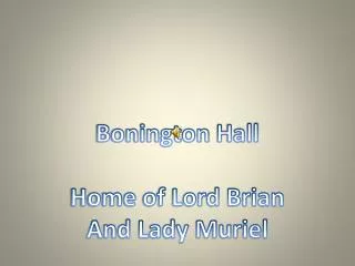 Bonington Hall Home of Lord Brian And Lady Muriel
