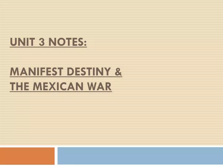 unit 3 notes manifest destiny the mexican war
