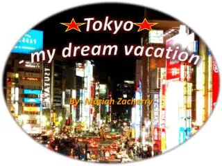 Tokyo - my dream vacation