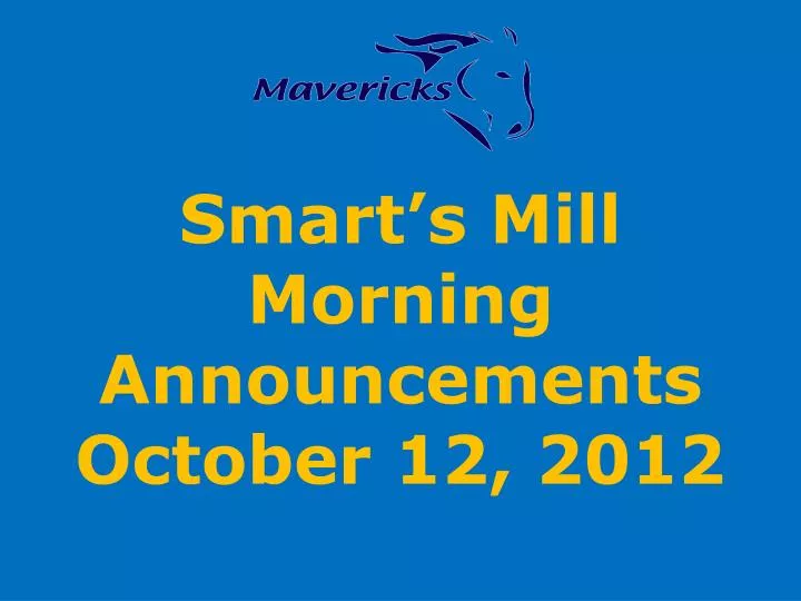 smart s mill morning announcements october 12 2012