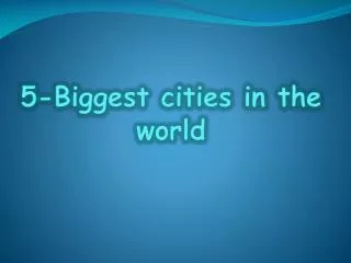 5-Biggest cities in the world
