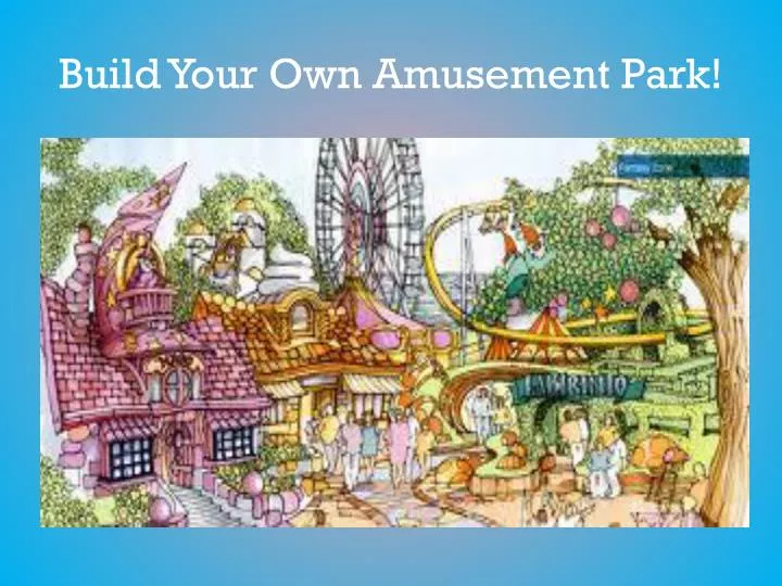 build your own amusement park