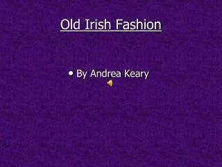 Old Irish Fashion