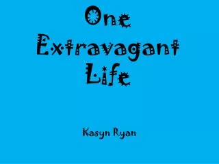One Extravagant Life