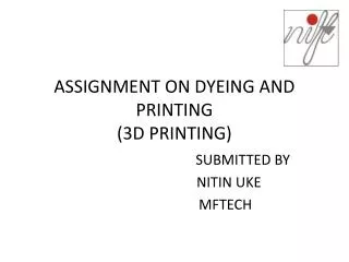 ASSIGNMENT ON DYEING AND PRINTING (3D PRINTING)