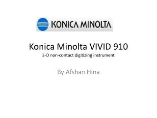 Konica Minolta VIVID 910 3-D non-contact digitizing instrument