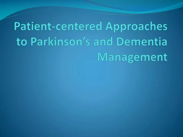 patient centered approaches to parkinson s and dementia management