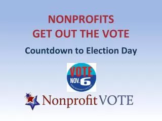 NONPROFITS GET OUT THE VOTE Countdown to Election Day
