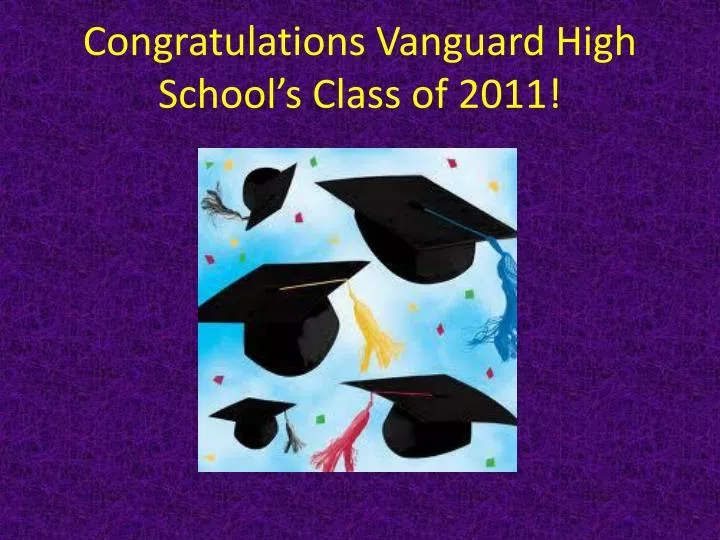 congratulations vanguard high school s class of 2011
