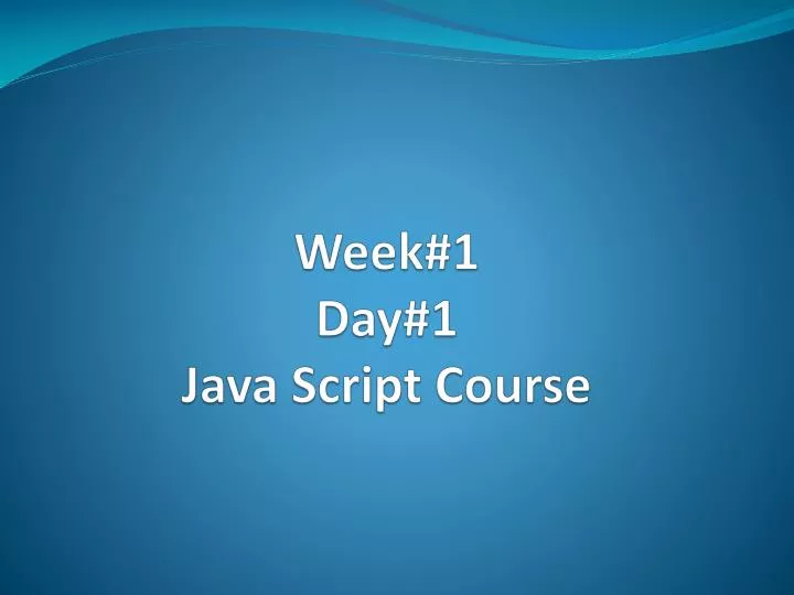 week 1 day 1 java script course