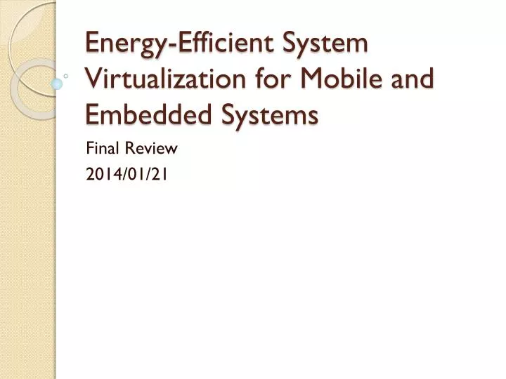 energy efficient system virtualization for mobile and embedded systems