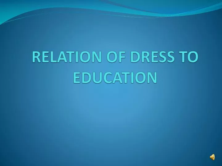 relation of dress to education
