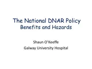 The National DNAR Policy Benefits and Hazards