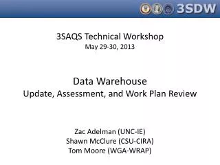 3SAQS Technical Workshop May 29-30, 2013 Data Warehouse Update, Assessment, and Work Plan Review