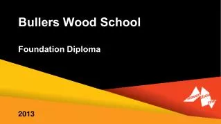 Bullers Wood School Foundation Diploma