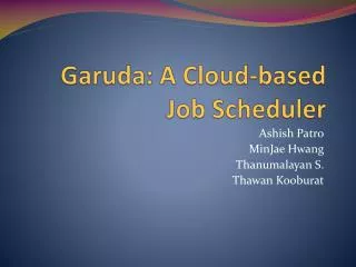 Garuda: A Cloud-based Job Scheduler