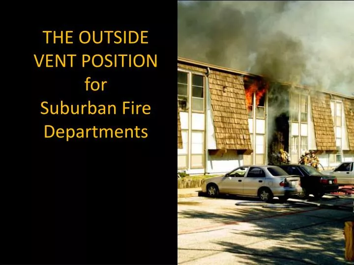 the outside vent position for suburban fire departments