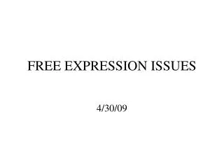 FREE EXPRESSION ISSUES