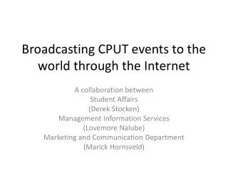 Broadcasting CPUT events to the world through the Internet