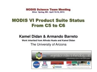 MODIS Science Team Meeting Silver Spring, MD - April 15-16, 2013 MODIS VI Product Suite Status From C5 to C6