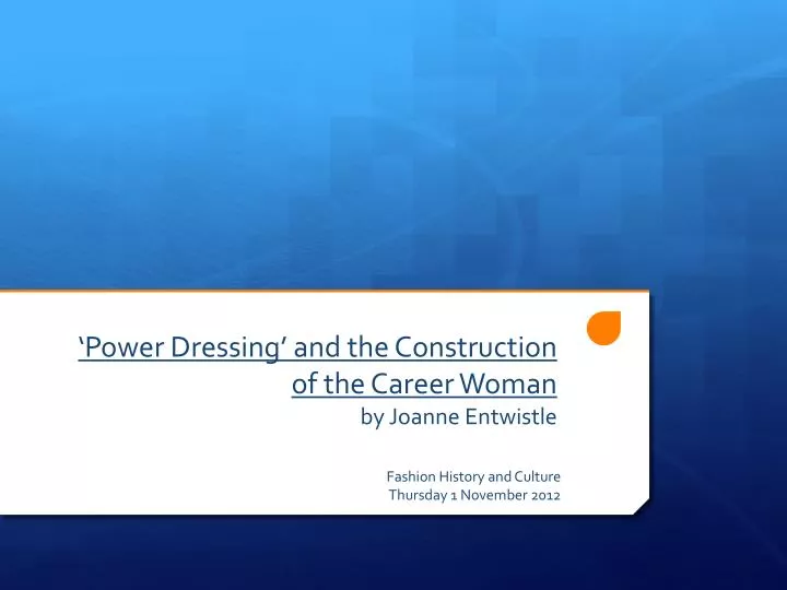 power dressing and the construction of the career woman by joanne entwistle