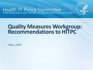 Quality Measures Workgroup: Recommendations to HITPC