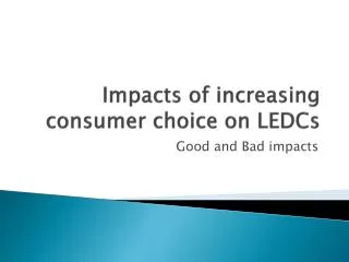 Impacts of increasing consumer choice on LEDCs