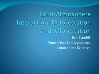 Land-Atmosphere Interaction: Deforestation and Afforestation