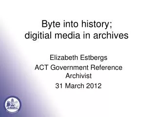 Byte into history; digitial media in archives