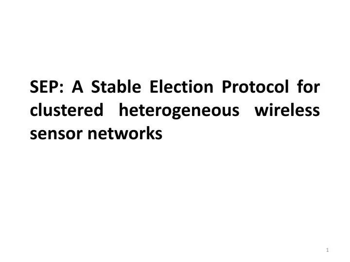 sep a stable election protocol for clustered heterogeneous wireless sensor networks