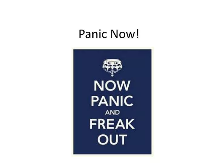 panic now