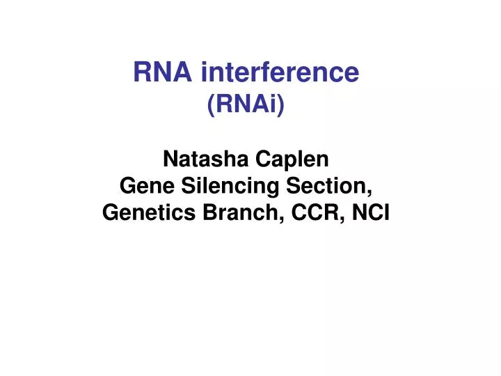rna interference rnai natasha caplen gene silencing section genetics branch ccr nci
