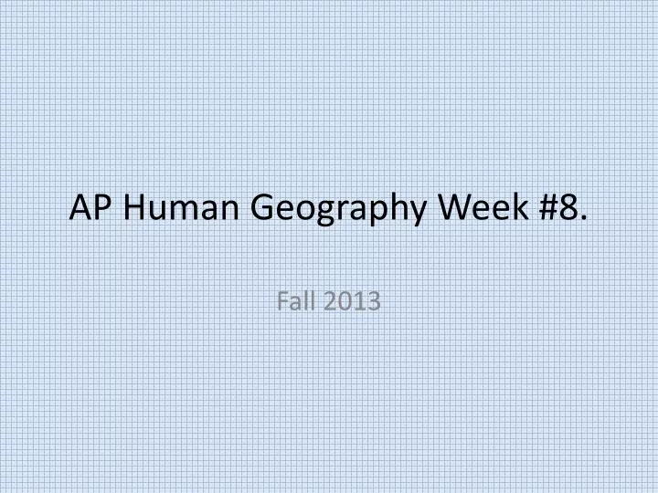 ap human geography week 8