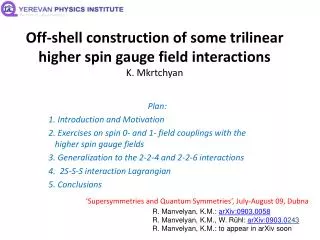 Off-shell construction of some trilinear higher spin gauge field interactions K. Mkrtchyan