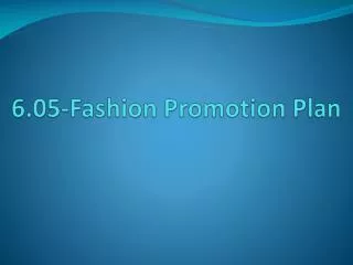 6.05-Fashion P romotion Plan