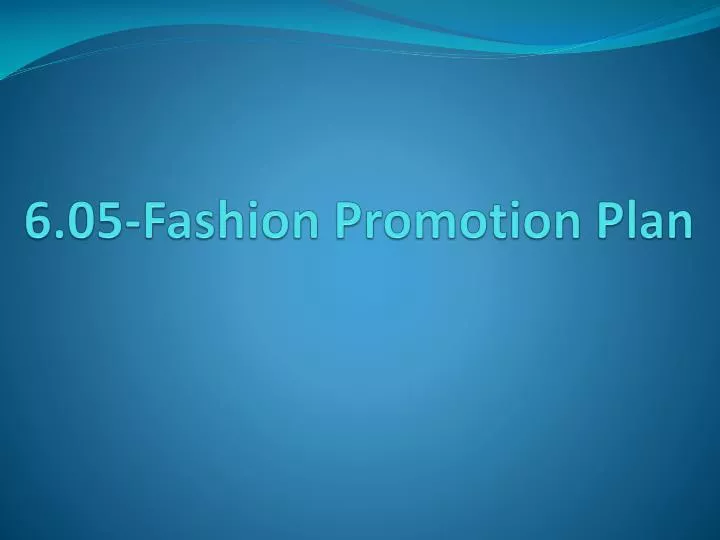 6 05 fashion p romotion plan
