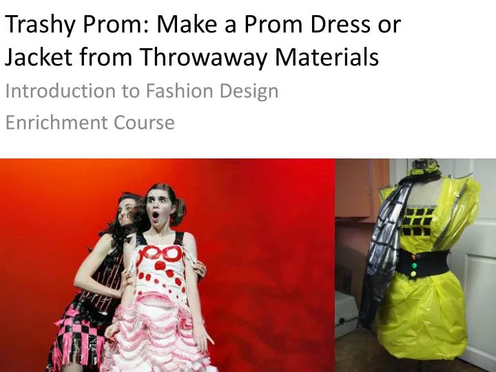 trashy prom make a prom dress or jacket from throwaway materials