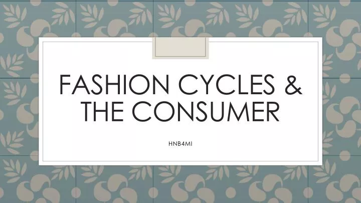 fashion cycles the consumer