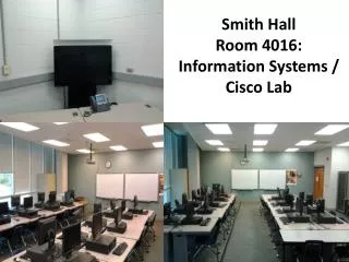 Smith Hall Room 4016: Information Systems / Cisco Lab